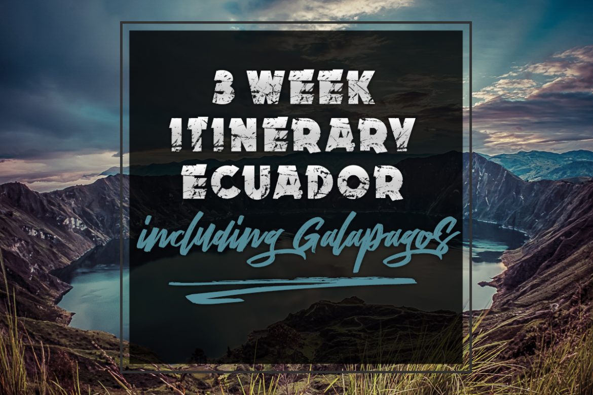 ecuador travel blog 3 weeks